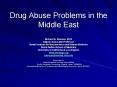 Drug Abuse Problems in the Middle East PowerPoint PPT Presentation