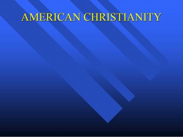 AMERICAN CHRISTIANITY
