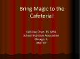 Bring Magic to the Cafeteria! PowerPoint PPT Presentation