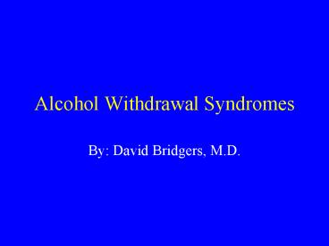 Alcohol Withdrawal Syndromes