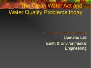 The Clean Water Act and Water Quality Problems today