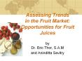 Assessing%20Trends%20in%20the%20Fruit%20Market:%20Opportunities%20for%20Fruit%20Juices PowerPoint PPT Presentation