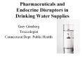 Pharmaceuticals and Endocrine Disruptors in Drinking Water Supplies PowerPoint PPT Presentation