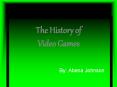 The History of Video Games  By: Abena Johnson PowerPoint PPT Presentation