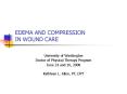 EDEMA AND COMPRESSION IN WOUND CARE PowerPoint PPT Presentation
