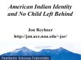American Indian Identity and No Child Left Behind PowerPoint PPT Presentation