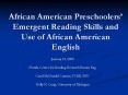 African American Preschoolers Emergent Reading Skills and Use of African American English PowerPoint PPT Presentation
