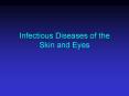 Infectious Diseases of the Skin and Eyes PowerPoint PPT Presentation
