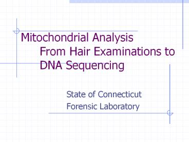 Mitochondrial Analysis From Hair Examinations to DNA Sequencing