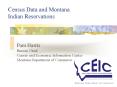 Census Data and Montana Indian Reservations PowerPoint PPT Presentation