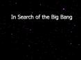 In Search of the Big Bang PowerPoint PPT Presentation