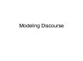 Modeling Discourse PowerPoint PPT Presentation