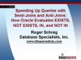 Speeding Up Queries with SemiJoins and AntiJoins: How Oracle Evaluates EXISTS, NOT EXISTS, IN, and N PowerPoint PPT Presentation