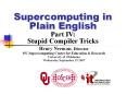 Supercomputing in Plain English Part IV: Stupid Compiler Tricks PowerPoint PPT Presentation