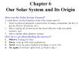 Chapter 6 Our Solar System and Its Origin PowerPoint PPT Presentation