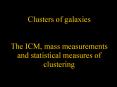 Clusters of galaxies  The ICM, mass measurements and statistical measures of clustering PowerPoint PPT Presentation