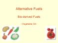 Alternative Fuels Bioderived Fuels Vegetable Oil PowerPoint PPT Presentation