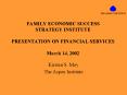 FAMILY ECONOMIC SUCCESS STRATEGY INSTITUTE PRESENTATION ON FINANCIAL SERVICES March 14, 2002 PowerPoint PPT Presentation
