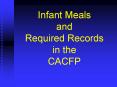 Infant Meals and Required Records in the CACFP PowerPoint PPT Presentation