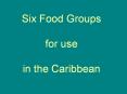 Six Food Groups for use in the Caribbean PowerPoint PPT Presentation