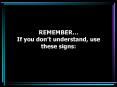 REMEMBER If you dont understand, use these signs: PowerPoint PPT Presentation