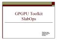 GPGPU Toolkit SlabOps PowerPoint PPT Presentation