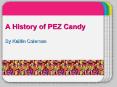 A History of PEZ Candy PowerPoint PPT Presentation