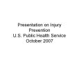 Presentation on Injury Prevention U.S. Public Health Service October 2007 PowerPoint PPT Presentation