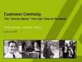 Customer Centricity The Secret Sauce You Can Take to the Bank PowerPoint PPT Presentation