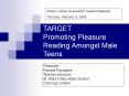 TARGET Promoting Pleasure Reading Amongst Male Teens PowerPoint PPT Presentation