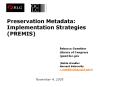 Preservation Metadata: Implementation Strategies PREMIS PowerPoint PPT Presentation