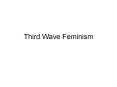 Third Wave Feminism PowerPoint PPT Presentation