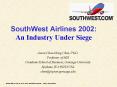 SouthWest Airlines 2002: An Industry Under Siege PowerPoint PPT Presentation