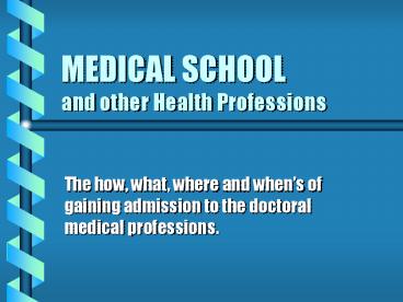 MEDICAL SCHOOL and other Health Professions