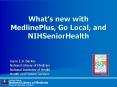 Whats new with MedlinePlus, Go Local, and NIHSeniorHealth PowerPoint PPT Presentation