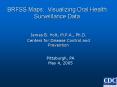 BRFSS Maps: Visualizing Oral Health Surveillance Data PowerPoint PPT Presentation