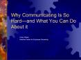 Why Communicating Is So Hardand What You Can Do About it PowerPoint PPT Presentation