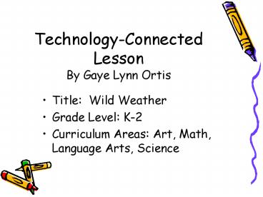 TechnologyConnected Lesson By Gaye Lynn Ortis