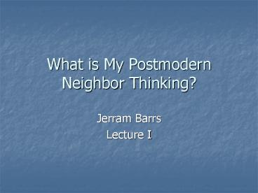 What is My Postmodern Neighbor Thinking?