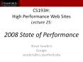 CS193H: High Performance Web Sites Lecture 25:  2008 State of Performance PowerPoint PPT Presentation