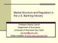 Market Structure and Regulation in the U.S. Banking Industry PowerPoint PPT Presentation
