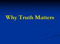 Why Truth Matters PowerPoint PPT Presentation