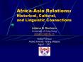 Africa-Asia Relations: Historical, Cultural, and Linguistic Connections PowerPoint PPT Presentation