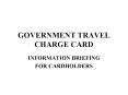 GOVERNMENT TRAVEL CHARGE CARD PowerPoint PPT Presentation