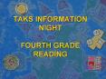 TAKS INFORMATION NIGHT FOURTH GRADE READING PowerPoint PPT Presentation