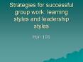 Strategies for successful group work: learning styles and leadership styles PowerPoint PPT Presentation