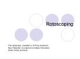 Rotoscoping PowerPoint PPT Presentation