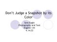 Dont Judge a Snapshot by its Color PowerPoint PPT Presentation