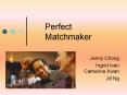 Perfect Matchmaker PowerPoint PPT Presentation