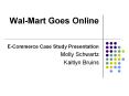 Wal-Mart Goes Online. E-Commerce Case Study Presentation PowerPoint PPT Presentation